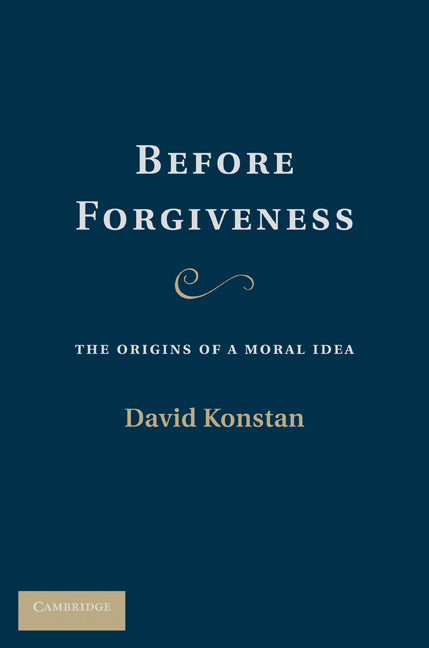 Before Forgiveness; The Origins of a Moral Idea (Hardback) 9780521199407