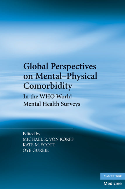 Global Perspectives on Mental-Physical Comorbidity in the WHO World Mental Health Surveys (Hardback) 9780521199599