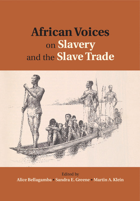 African Voices on Slavery and the Slave Trade: Volume 2, Essays on Sources and Methods (Hardback) 9780521199612