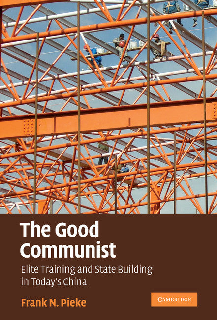 The Good Communist; Elite Training and State Building in Today's China (Hardback) 9780521199902