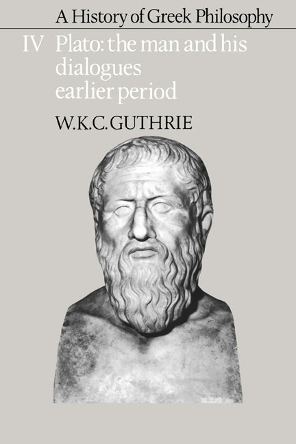 A History of Greek Philosophy: Volume 4, Plato: The Man and his Dialogues: Earlier Period (Hardback) 9780521200028