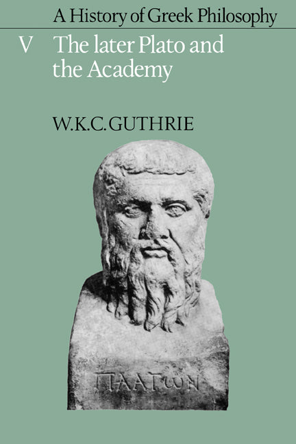 A History of Greek Philosophy: Volume 5, The Later Plato and the Academy (Hardback) 9780521200035