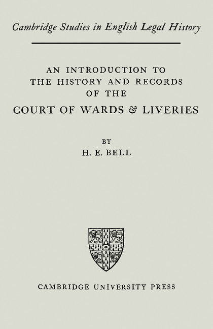 An Introduction to the History and Records of the Courts of Wards and Liveries (Paperback) 9780521200288