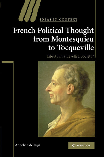 French Political Thought from Montesquieu to Tocqueville; Liberty in a Levelled Society? (Paperback) 9780521200752