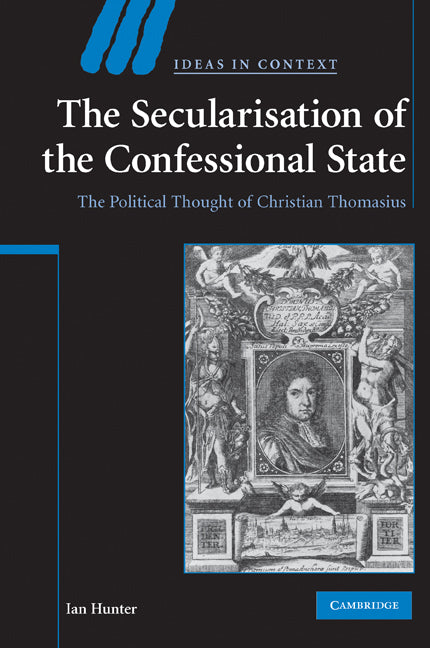 The Secularisation of the Confessional State; The Political Thought of Christian Thomasius (Paperback) 9780521200837