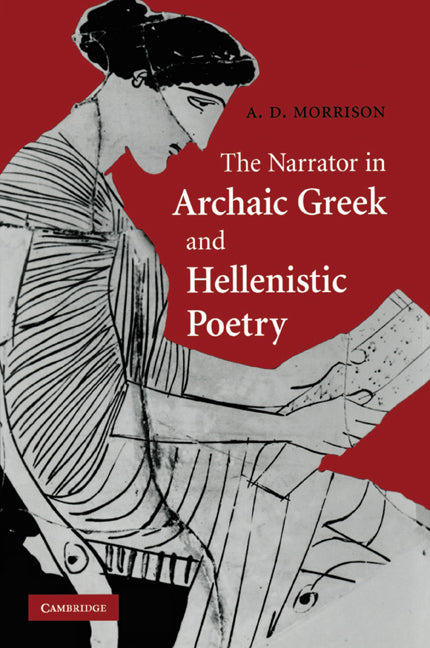 The Narrator in Archaic Greek and Hellenistic Poetry (Paperback) 9780521201056