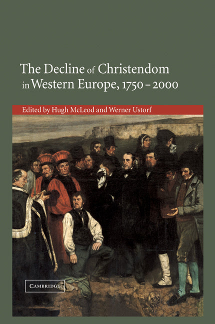 The Decline of Christendom in Western Europe, 1750–2000 (Paperback) 9780521202336