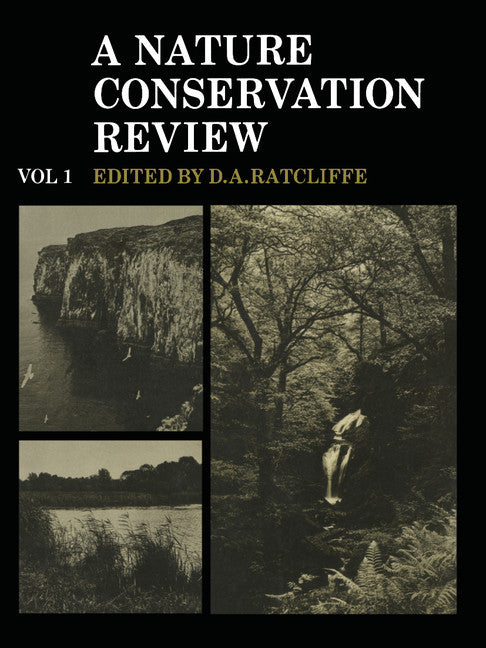 A Nature Conservation Review: Volume 1; The Selection of Biological Sites of National Importance to Nature Conservation in Britain (Paperback) 9780521203296