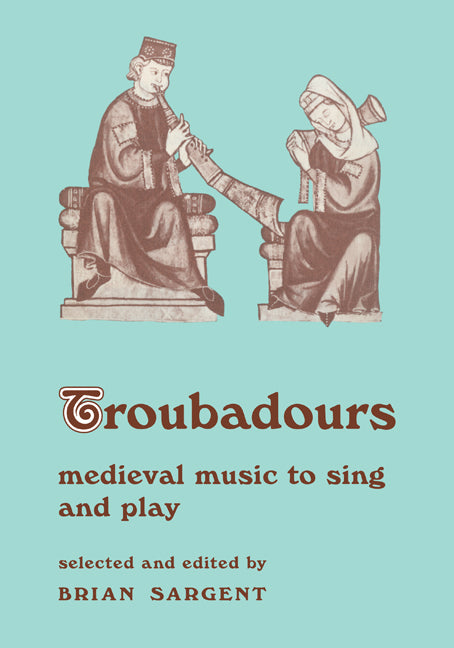 Troubadours; Medieval Music to Sing and Play (Paperback) 9780521204712