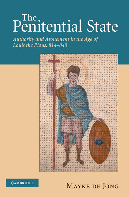 The Penitential State; Authority and Atonement in the Age of Louis the Pious, 814–840 (Paperback) 9780521205207