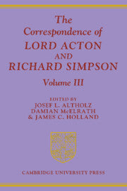 The Correspondence of Lord Acton and Richard Simpson: Volume 3 (Paperback / softback) 9780521083805