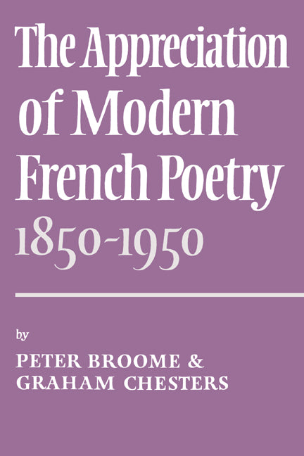 The Appreciation of Modern French Poetry (1850–1950) (Paperback) 9780521209304