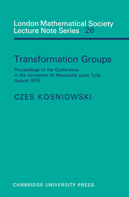 Transformation Groups; Proceedings of the Conference in the University of Newcastle upon Tyne, August 1976 (Paperback) 9780521215091