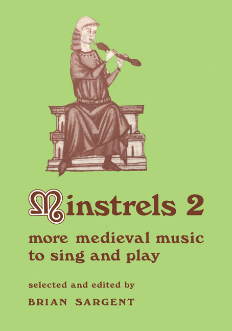Minstrels 2; More Medieval Music to Sing and Play (Paperback) 9780521215510