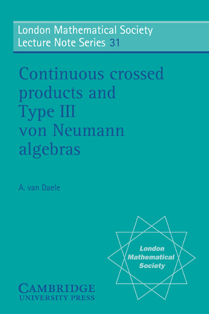 Continuous Crossed Products and Type III Von Neumann Algebras (Paperback) 9780521219754