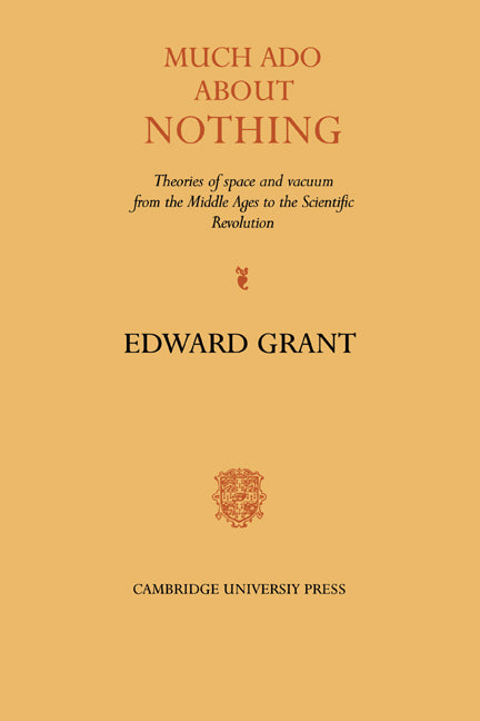 Much Ado about Nothing; Theories of Space and Vacuum from the Middle Ages to the Scientific Revolution (Hardback) 9780521229838