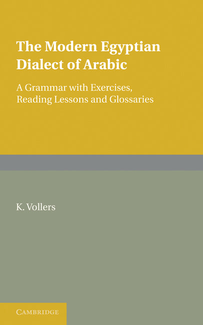 The Modern Egyptian Dialect of Arabic; A Grammar with Exercises, Reading Lessons and Glossaries (Paperback) 9780521232975