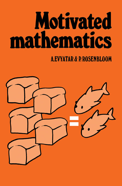 Motivated Mathematics (Paperback) 9780521233088