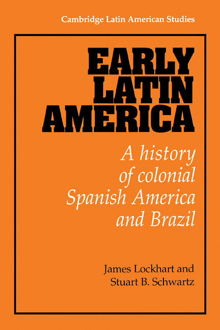 Early Latin America; A History of Colonial Spanish America and Brazil (Hardback) 9780521233446