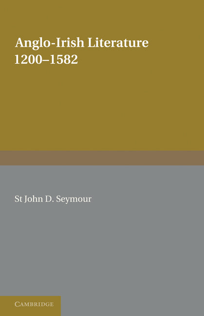 Anglo-Irish Literature; 1200–1582 (Paperback) 9780521234337