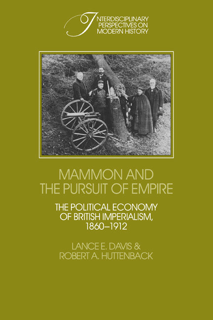 Mammon and the Pursuit of Empire; The Political Economy of British Imperialism, 1860–1912 (Hardback) 9780521236119