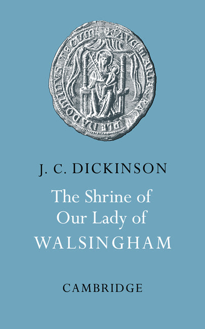 The Shrine of Our Lady of Walsingham (Paperback) 9780521240550