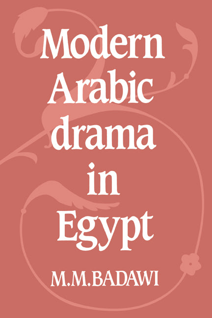 Modern Arabic Drama in Egypt (Hardback) 9780521242226