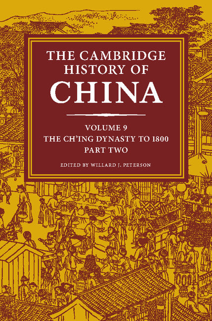 The Cambridge History of China: Volume 9, The Ch'ing Dynasty to 1800, Part 2 (Hardback) 9780521243353