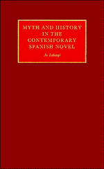 Myth and History in the Contemporary Spanish Novel (Paperback) 9780521288460