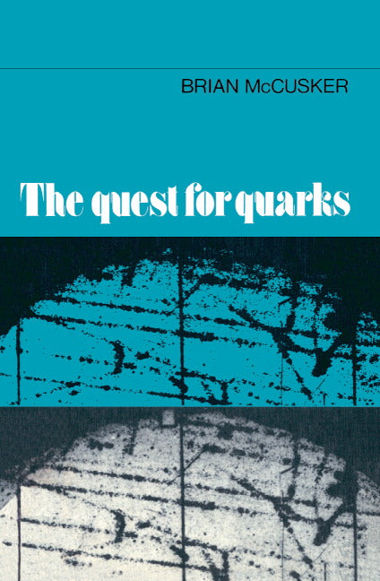 The Quest for Quarks (Hardback) 9780521248501