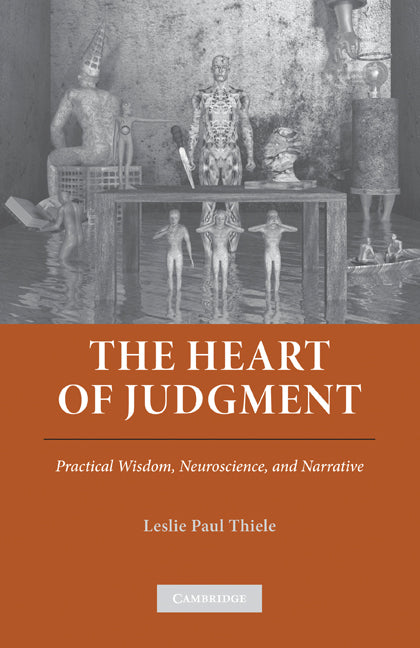 The Heart of Judgment; Practical Wisdom, Neuroscience, and Narrative (Paperback) 9780521248914