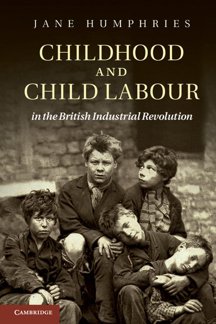 Childhood and Child Labour in the British Industrial Revolution (Paperback) 9780521248969