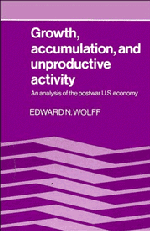 Growth, Accumulation, and Unproductive Activity; An Analysis of the Postwar US Economy (Hardback) 9780521251518