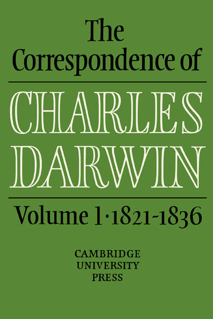 The Correspondence of Charles Darwin: Volume 1, 1821–1836 (Hardback) 9780521255875
