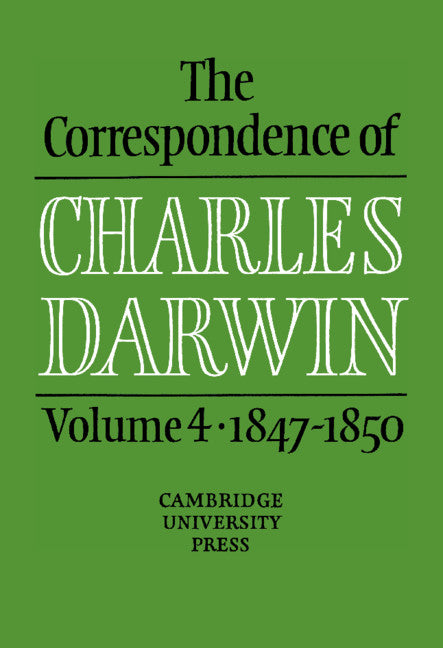 The Correspondence of Charles Darwin: Volume 4, 1847–1850 (Hardback) 9780521255905