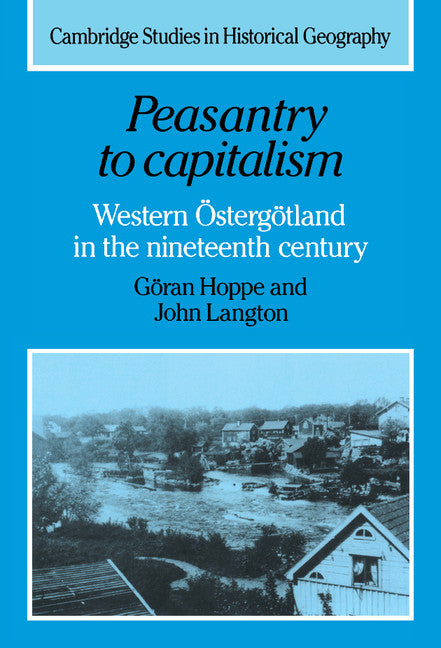 Peasantry to Capitalism; Western Östergötland in the Nineteenth Century (Hardback) 9780521259101