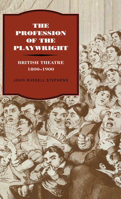 The Profession of the Playwright; British Theatre, 1800–1900 (Hardback) 9780521259132
