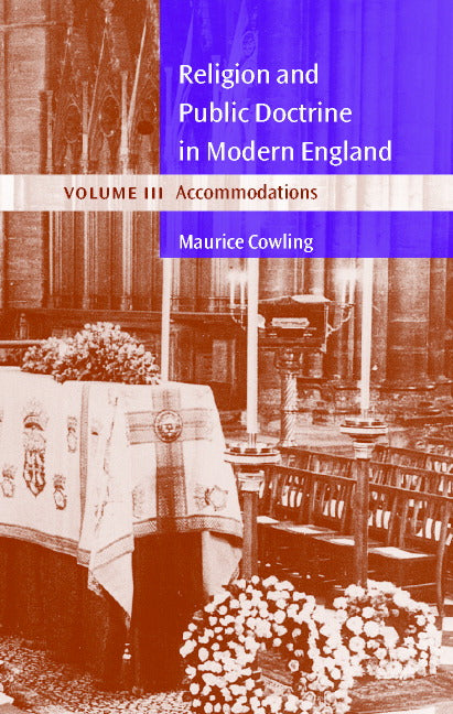 Religion and Public Doctrine in Modern England: Volume 3, Accommodations (Hardback) 9780521259606