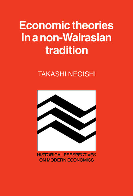 Economic Theories in a Non-Walrasian Tradition (Hardback) 9780521259675