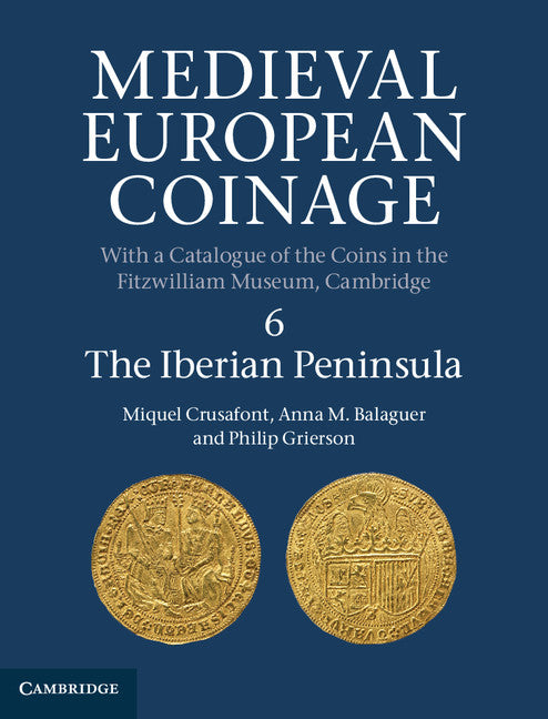 Medieval European Coinage: Volume 6, The Iberian Peninsula (Hardback) 9780521260145