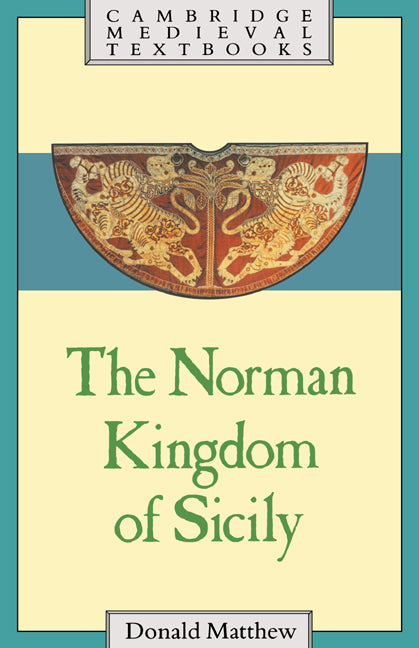 The Norman Kingdom of Sicily (Hardback) 9780521262842