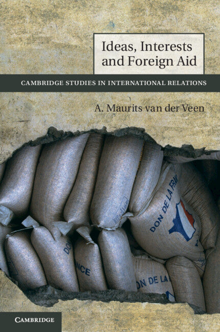 Ideas, Interests and Foreign Aid (Paperback) 9780521264099