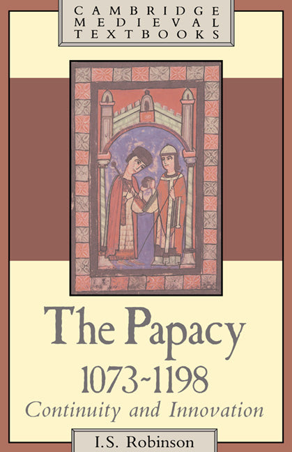 The Papacy, 1073–1198; Continuity and Innovation (Hardback) 9780521264983