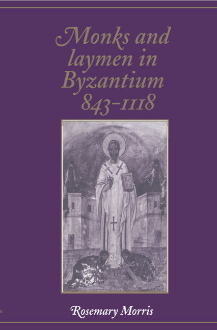 Monks and Laymen in Byzantium, 843–1118 (Hardback) 9780521265584