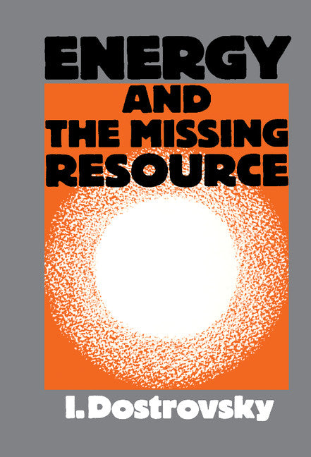 Energy and the Missing Resource; A View from the Laboratory (Hardback) 9780521265928