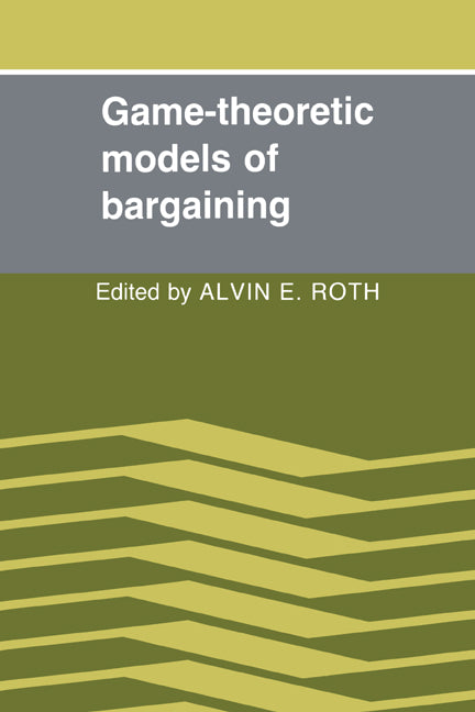 Game-Theoretic Models of Bargaining (Hardback) 9780521267571