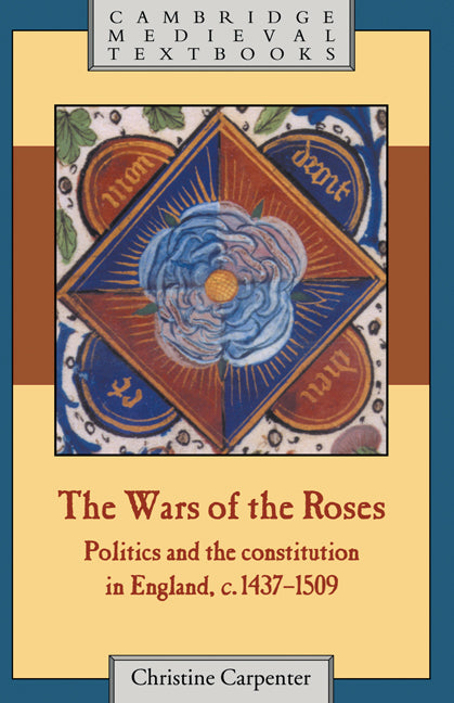 The Wars of the Roses; Politics and the Constitution in England, c.1437–1509 (Hardback) 9780521268004