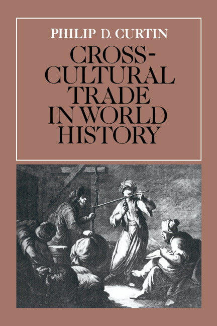 Cross-Cultural Trade in World History (Paperback) 9780521269315