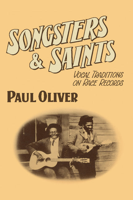 Songsters and Saints; Vocal Traditions on Race Records (Paperback) 9780521269421