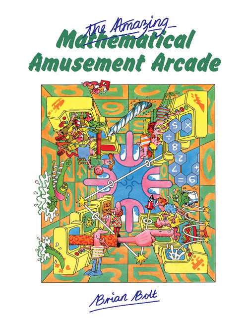 The Amazing Mathematical Amusement Arcade (Paperback) 9780521269803